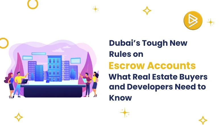 Dubai’s Tough New Rules on Escrow Accounts